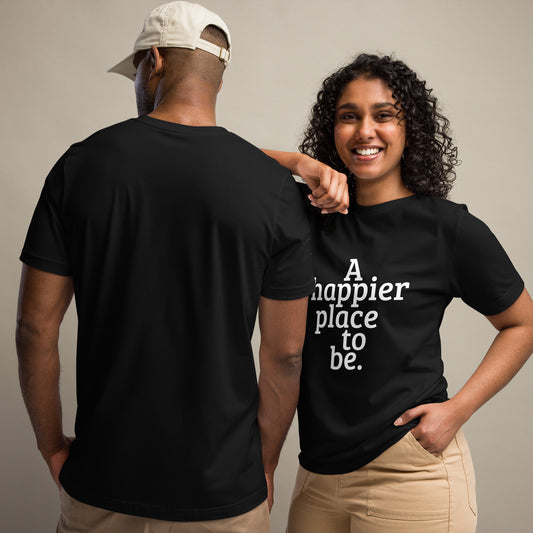 "A happier place to be" Unisex T-shirt